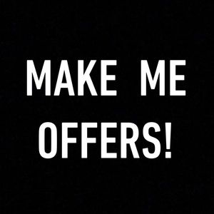 make me offers I’ll gladly accept!
